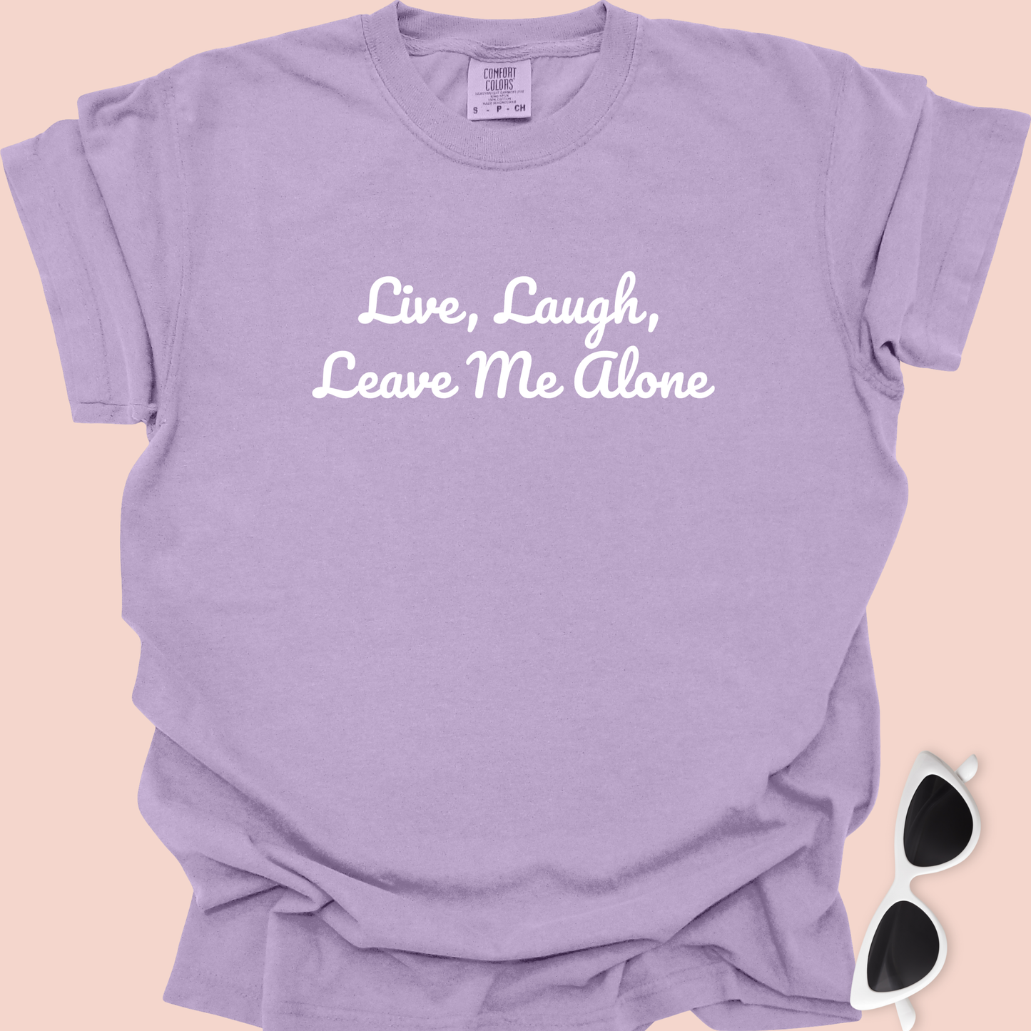 Live, Laugh, Leave Me Alone