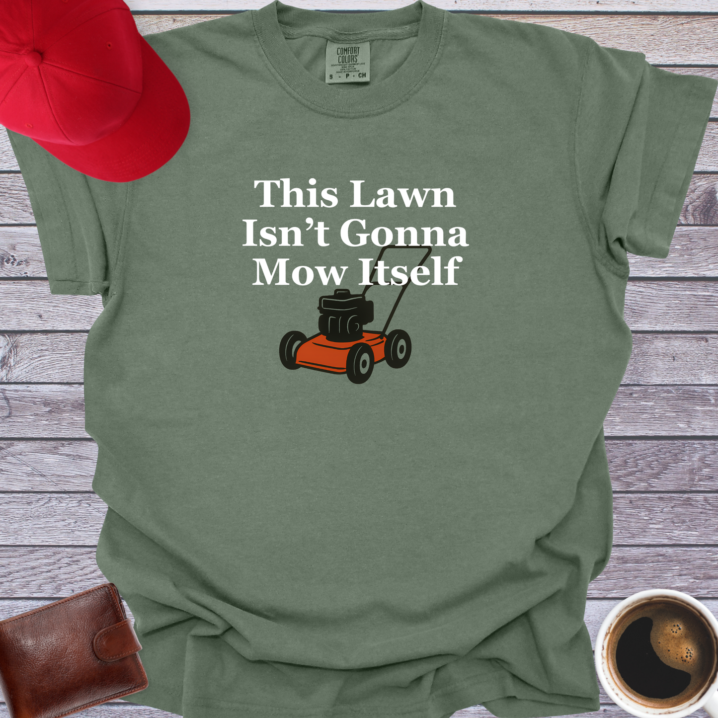 This Lawn Isn’t Gonna Mow Itself T-Shirt