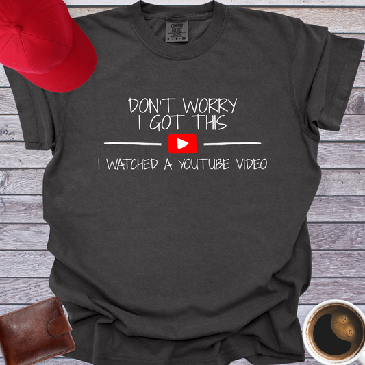 Don't Worry I Got This T-Shirt