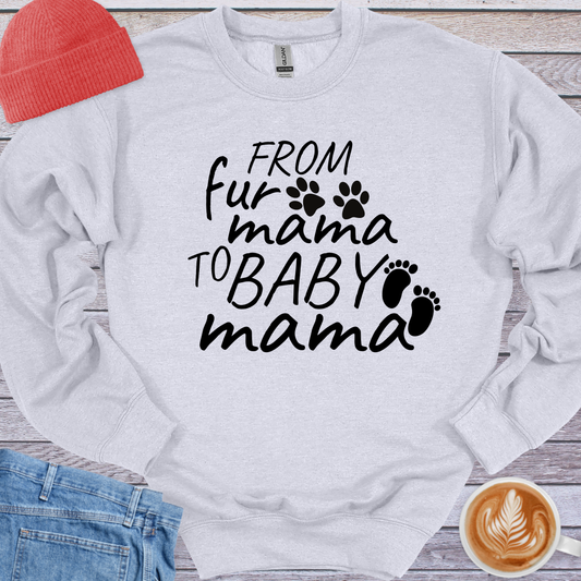 From Fur Mama to Baby Mama Sweatshirt