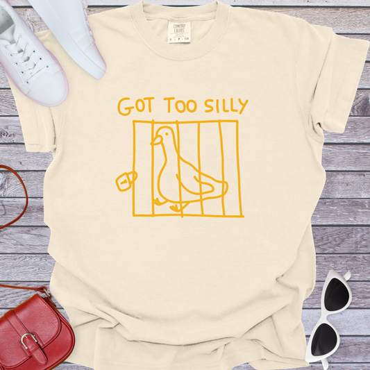 Got Too Silly T-Shirt