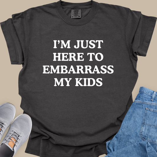 I'm Just Here to Embarrass My Kids