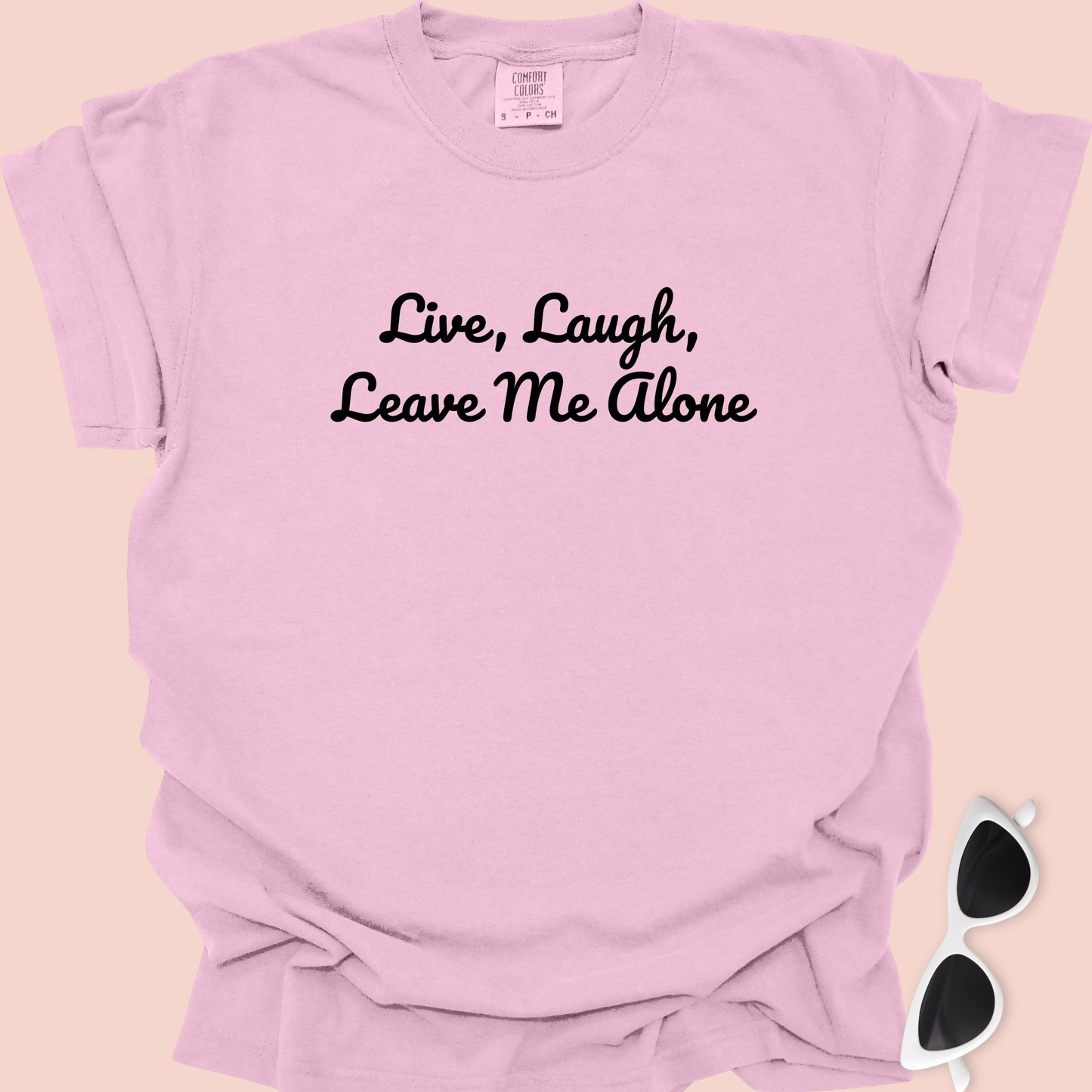 Live, Laugh, Leave Me Alone