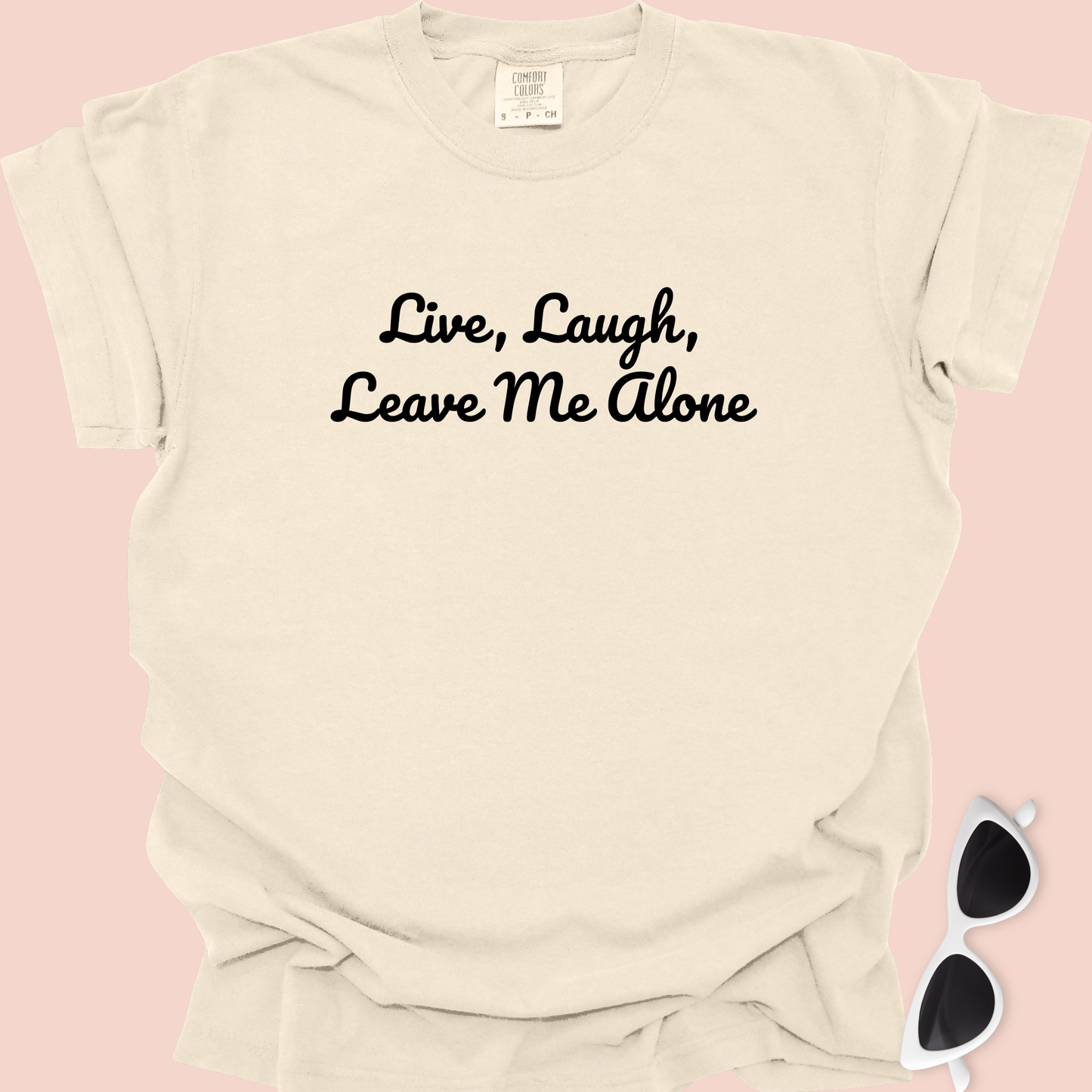 Live, Laugh, Leave Me Alone