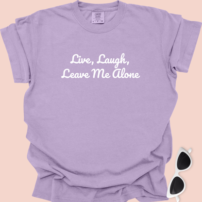 Live, Laugh, Leave Me Alone