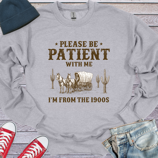 Please Be Patient Sweatshirt