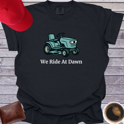 We Ride At Dawn T-Shirt